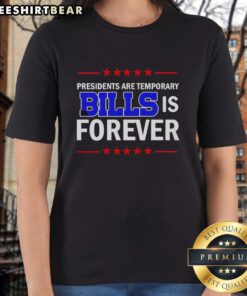 Official Presidents Are Temporary Buffalo Bills Is Forever Ladies Tee featuring a stylish design for passionate fans.