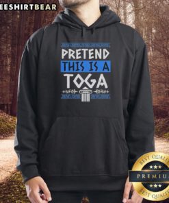 Funny toga party costume hoodie featuring the phrase 'Pretend This Is A Toga' for a humorous twist on classic attire.