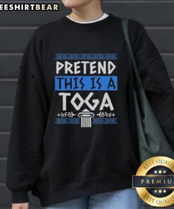 Funny toga party costume sweatshirt featuring a humorous design that says Official Pretend This Is A Toga.