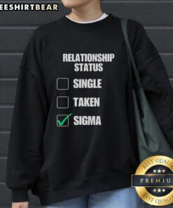 Original Relationship Status Sweatshirt: Single, Taken, Sigma style - trendy and comfortable casual wear for every occasion.