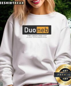 Premium Duoneb Two Meds One Cup sweatshirt featuring logo, designed for respiratory therapy professionals.