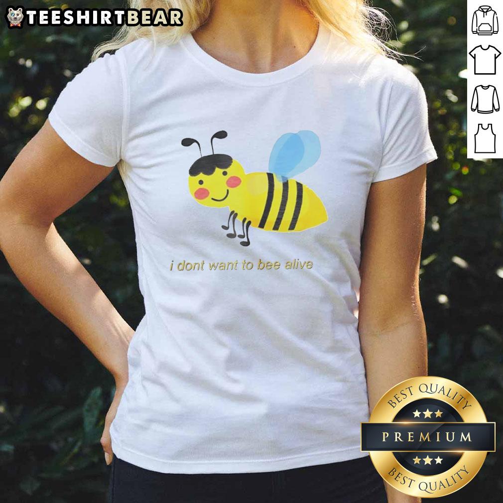 Premium I Don't Want to Bee Alive cartoon ladies tee featuring a playful design, perfect for casual wear and expressing humor.