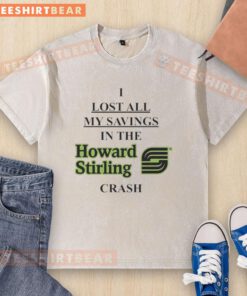 Premium I Lost All My Savings In The Haward Stirling Crash Washed T-Shirt featuring a unique distressed design.