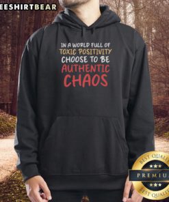 Premium Chaos Hoodie featuring 'Choose to Be Authentic' slogan, perfect for rejecting toxic positivity in style.
