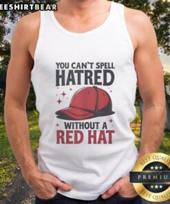 Funny tank top featuring 'You Can't Spell Hatred Without A Red Hat' design, perfect for humorous and quirky fashion lovers.