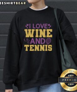 Cozy 'I Love Wine and Tennis' sweatshirt with stylish design, perfect for tennis lovers and wine enthusiasts.