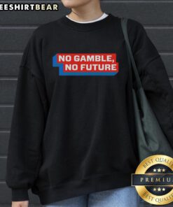 Cozy 'Pretty No Gamble No Future' sweatshirt in stylish design, perfect for casual wear and expressing a positive vibe.