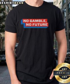 Pretty No Gamble No Future T-Shirt featuring a bold graphic design, perfect for casual wear and statement fashion.