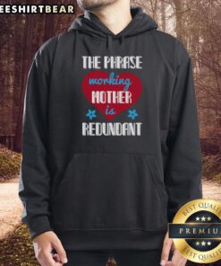 Trendy hoodie featuring 'Working Mother Is Redundant' phrase, perfect for stylish moms embracing modern parenting.