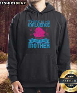 Stylish 'There Is No Influence So Powerful As That Of The Mother' hoodie in a cozy setting, perfect for moms.