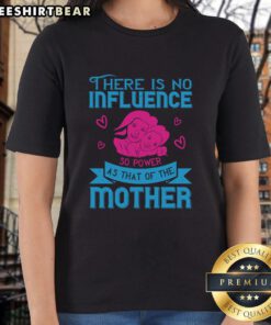 Stylish ladies tee featuring the quote on maternal influence, perfect for celebrating mothers' powerful impact.