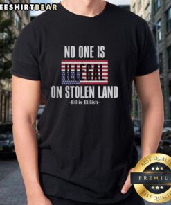 Alt Text: Top Billie No One Is Illegal On Stolen Land T-Shirt showcasing a bold graphic design on a stylish tee.