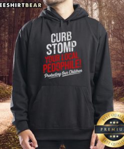 Top Curb Stomp Your Local Pedophile anti-pedophile hoodie showcasing bold design in a stylish urban setting.