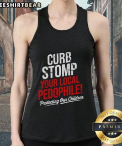 Stylish anti-pedophile tank top featuring 'Top Curb Stomp Your Local Pedophile' slogan, perfect for raising awareness.