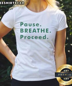 Top Pause Breathe Proceed Ladies Tee featuring motivational text on a stylish women's t-shirt for casual wear.