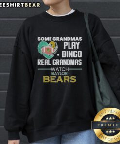 Cozy sweatshirt featuring 'Real Grandmas Watch Baylor Bears' perfect for fans of Baylor Bears and bingo-loving grandmas.