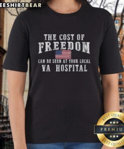 Top The Cost of Freedom Can Be Seen at Your Local VA Hospital Ladies Tee design featuring patriotic graphics.