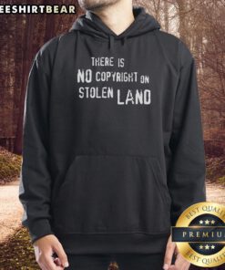 Top There Is No Copyright On Stolen Land Hoodie featuring bold text design for activist fashion enthusiasts.