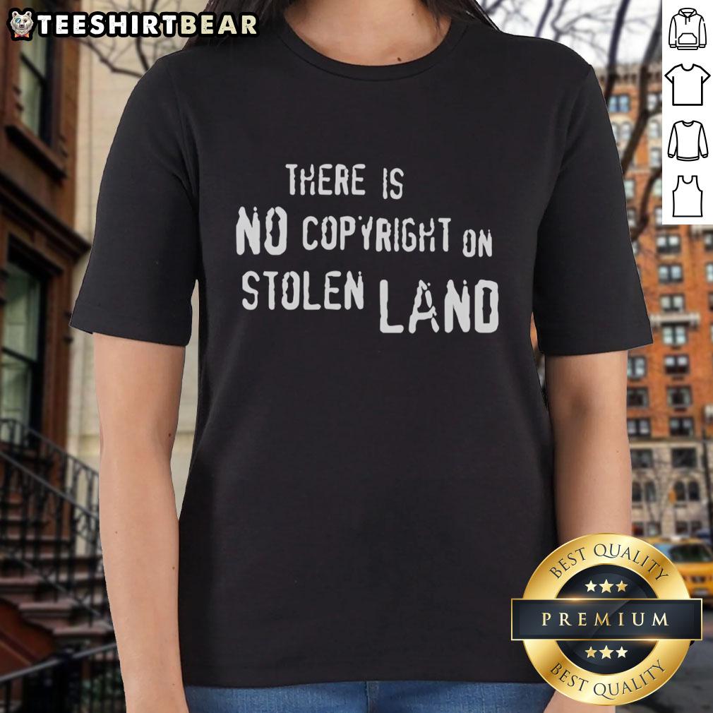 Top-There-Is-No-Copyright-On-Stolen-Land ladies tee featuring a bold graphic design promoting Indigenous rights.