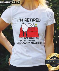 Alt Text: Awesome Snoopy and Woodstock graphic tee for ladies with 'I'm Retired, I Don't Have To' slogan.