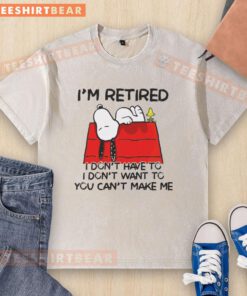 Awesome Snoopy and Woodstock 'I'm Retired, I Don't Have To, I Don't Want To' T-shirt design for fun casual wear.