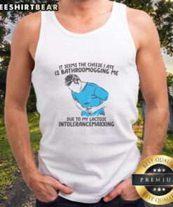 Funny tank top with 'The cheese I ate is bathroomogging me' text, perfect for cheese lovers and humorous fashion enthusiasts.