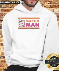 Good Macho Man America Runs On Madness Style Dunkin' Donuts Hoodie showcasing a bold design and vibrant colors.