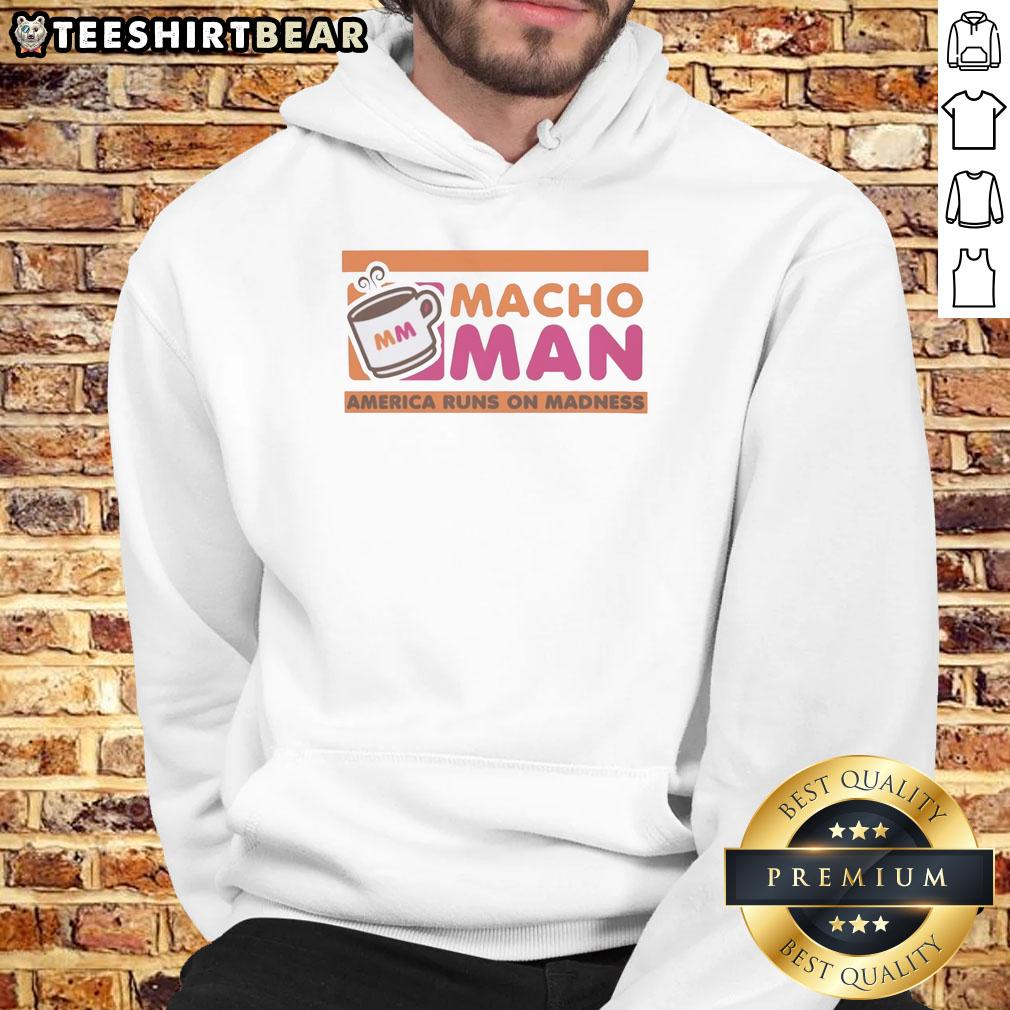 Good Macho Man America Runs On Madness Style Dunkin' Donuts Hoodie showcasing a bold design and vibrant colors.