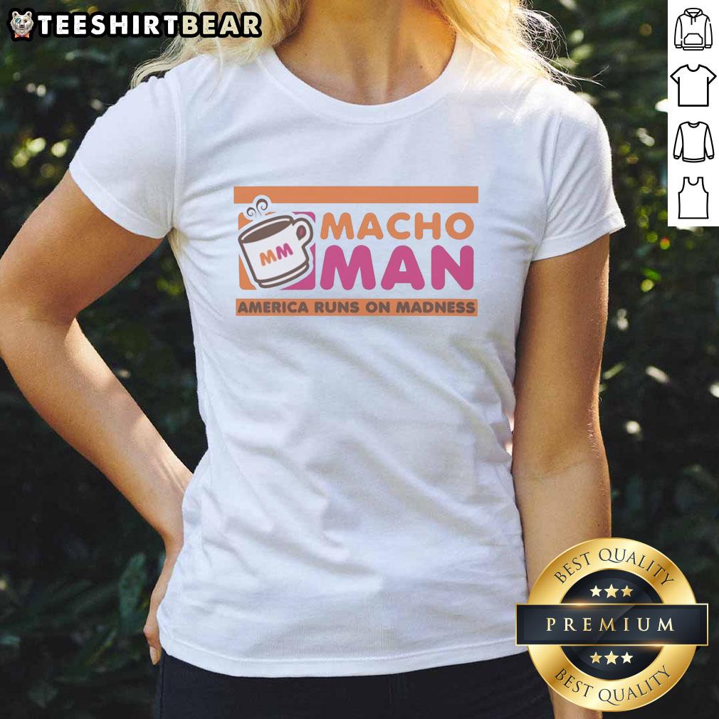 Good Macho Man America Runs on Madness Style Dunkin Donuts Ladies Tee featuring a vibrant graphic design.