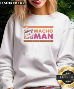 Alt Text: Good Macho Man America Runs on Madness style Dunkin Donuts sweatshirt featuring bold graphics and vibrant colors.