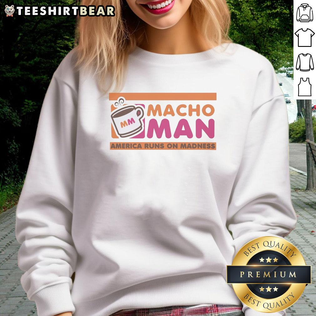 Alt Text: Good Macho Man America Runs on Madness style Dunkin Donuts sweatshirt featuring bold graphics and vibrant colors.
