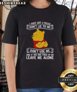 Good Pooh I Have Got 3 Rules Don't Lie To Me Ladies Tee design featuring playful text and a whimsical Pooh illustration.