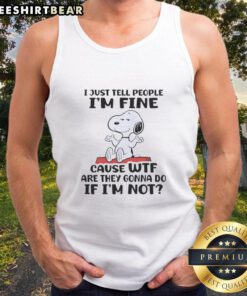 Funny tank top featuring Snoopy with the quote about pretending to be fine, perfect for casual wear and humor lovers.