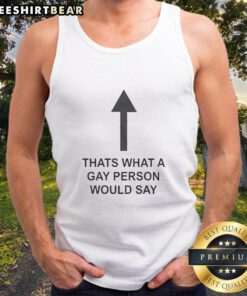 Good That's What A Gay Person Would Say tank top featuring bold text design in vibrant colors, perfect for pride events.