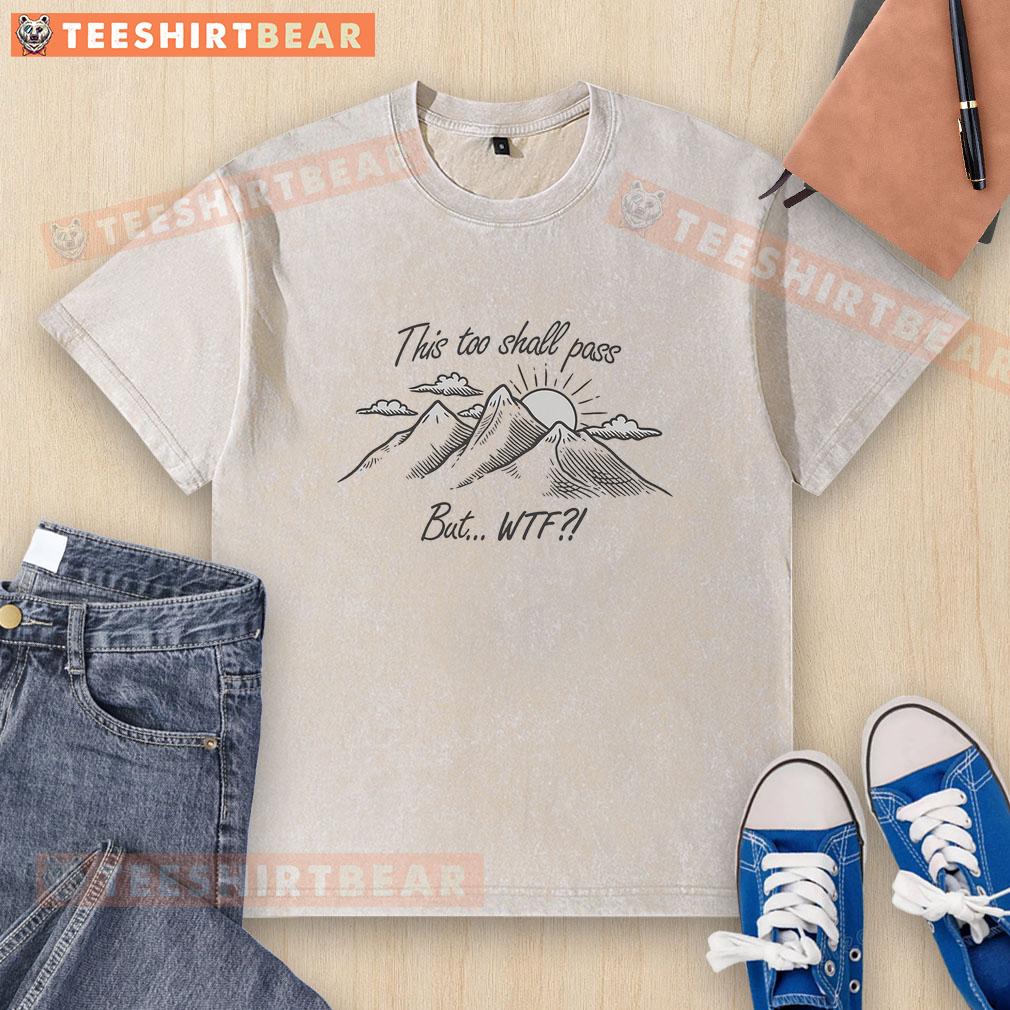 Good This Too Shall Pass washed t-shirt featuring a bold, motivational design for casual wear.