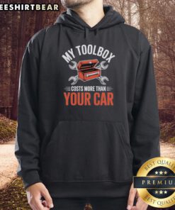 Alt Text: Hot My Toolbox Costs More Than Your Car Tuning Hoodie - stylish automotive apparel for car enthusiasts.