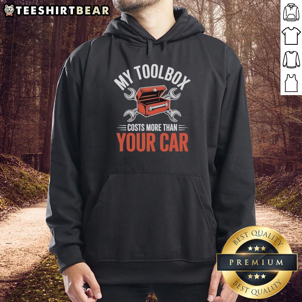 Alt Text: Hot My Toolbox Costs More Than Your Car Tuning Hoodie - stylish automotive apparel for car enthusiasts.