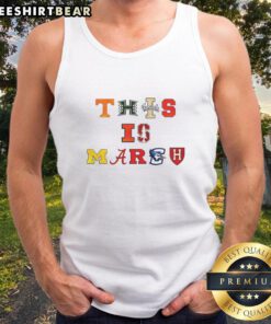 Hot This Is March sport team logo tank top featuring vibrant colors and bold graphics for fans and athletes.