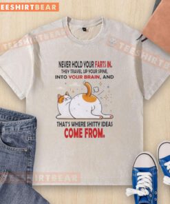 Funny washed t-shirt featuring a nice cat with the slogan, 'Never hold your farts in, that's where shitty ideas come from.'