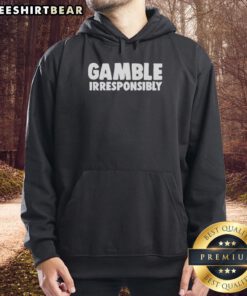 Funny hoodie featuring 'Nice Gamble Irresponsibly' design, perfect for humor lovers and casual wear enthusiasts.