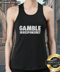 Funny tank top featuring the phrase Nice Gamble, Irresponsibly perfect for casual wear and humor lovers.