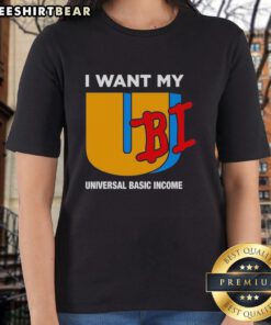 Nice I Want My UBI Universal Basic Income Ladies Tee featuring a stylish design promoting financial equality and support.