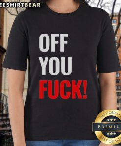 Nice Off You Fck Ladies Tee featuring bold text on a stylish women's t-shirt, perfect for casual wear.