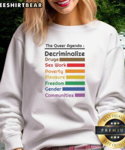 Nice sweatshirt featuring 'The Queer Agenda' slogan on decriminalizing drugs, sex work, and promoting freedom and communities.