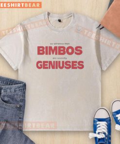 Nice We All Know That Bimbos Are Secretly Geniuses washed t-shirt displayed on a hanger, showcasing casual, witty fashion.
