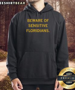 Alt Text: Official Beware Of Sensitive Floridians Hoodie in vibrant colors, perfect for casual wear and expressing Florida pride.
