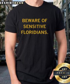 Official Beware Of Sensitive Floridians T-Shirt featuring humorous graphic design, perfect for proud Floridians.