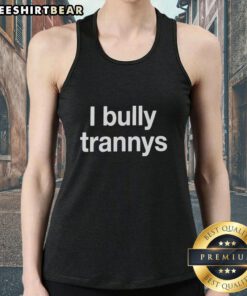Official I Bully Trannys Tank Top featuring bold text design, perfect for making a statement in casual fashion.