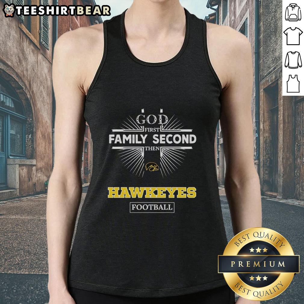 Official Iowa Hawkeyes tank top featuring 'God First, Family Second, Then Hawkeyes Football' design for fans.