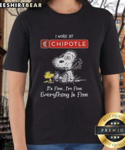 Official Snoopy and Woodstock Chipotle ladies tee featuring 'I Work At It's Fine I'm Fine Everything Is Fine' design.